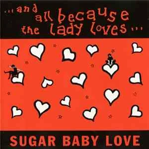 🎼 ...And All Because The Lady Loves... - Sugar Baby Love Album
