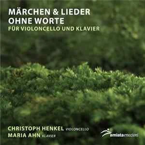 🎼 Christoph Henkel, Maria Ahn - Märchen & Lieder Ohne Worte (Für Violoncello Und Klavier) Album