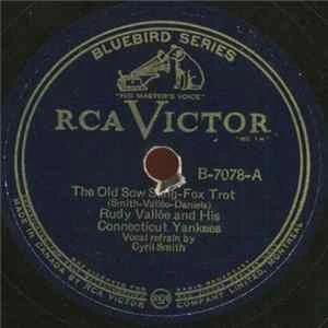 🎼 Rudy Vallée And His Connecticut Yankees - The Old Sow Song / With Her Head Tucked Underneath Her Arm Album