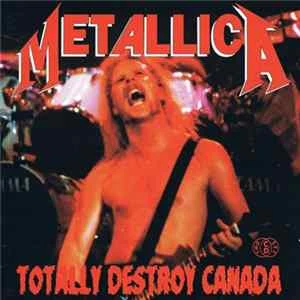 🎼 Metallica - Totally Destroy Canada Album