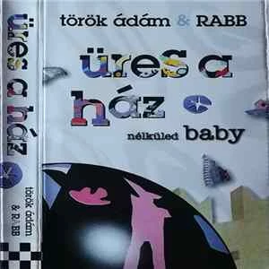 🎼 Török Ádám & RABB - Üres A Ház Nélküled Baby Album