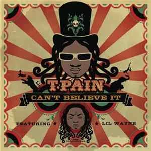 🎼 T-Pain Featuring Lil Wayne - Can't Believe It Album