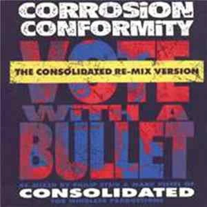 🎼 Corrosion Of Conformity - Vote With A Bullet (The Consolidated Re-Mix Version) Album