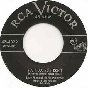 🎼 Lone Pine And His Mountaineers Featuring Lone Pine And Betty Cody - Yes I Do, No I Don't / I Heard The Bluebirds Sing Album
