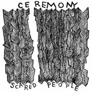 🎼 Ceremony - Scared People Album