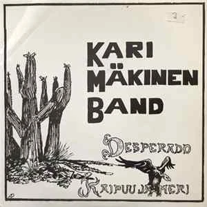 🎼 Kari Mäkinen Band - Desperado / Kaipuu Ja Meri Album