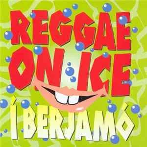 🎼 Reggae On Ice - Í Berjamó Album
