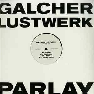Galcher Lustwerk - Parlay EP