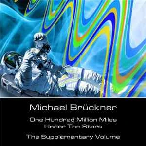 🎼 Michael Brückner - One Hundred Million Miles Under The Stars - The Supplementary Volume Album