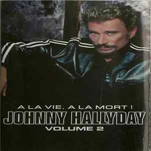🎼 Johnny Hallyday - À La Vie, À La Mort ! Volume 2 Album