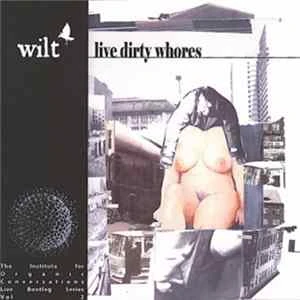 🎼 Wilt - Live Dirty Whores Album